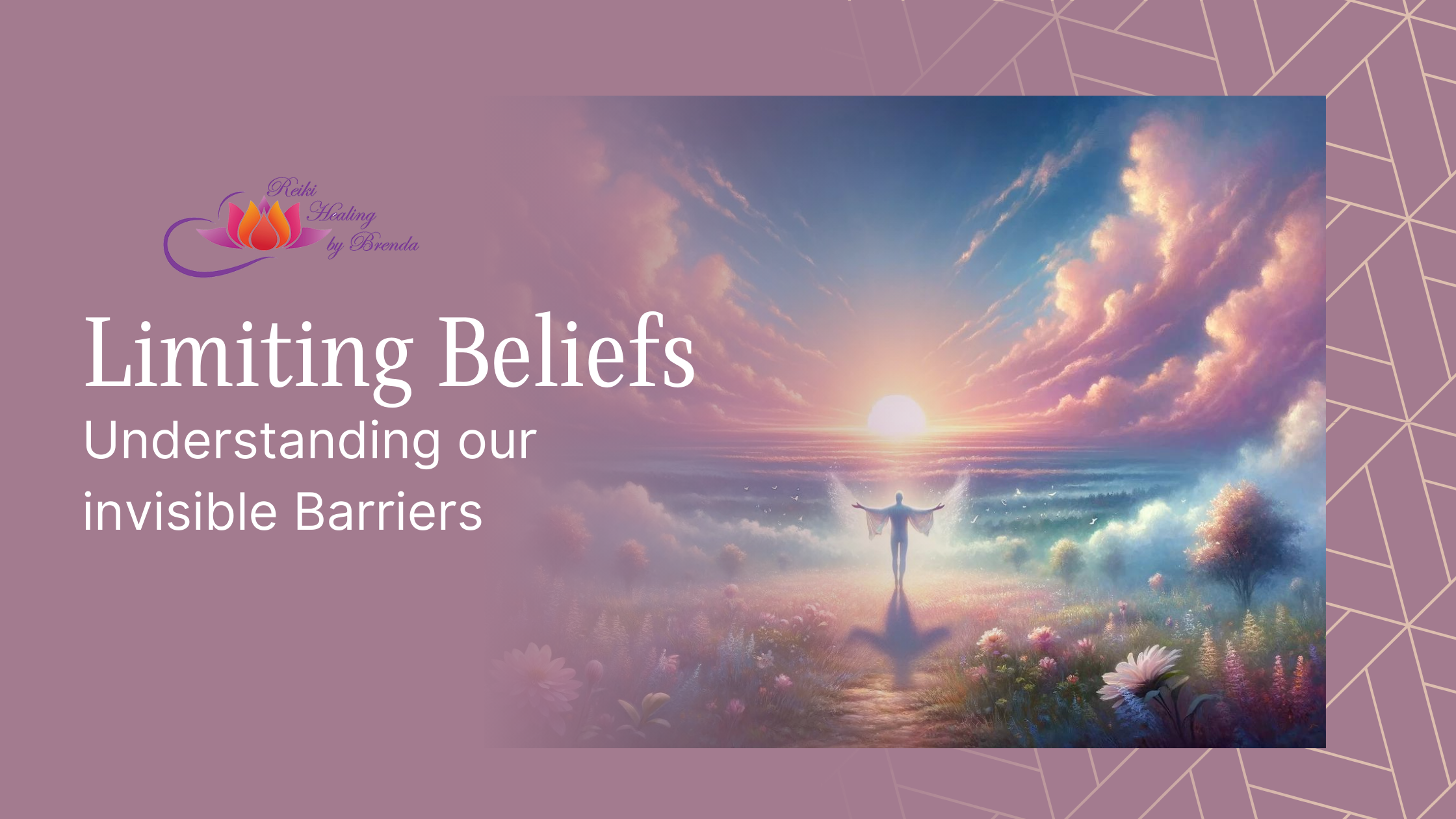A figure with open arms stands facing a radiant sunrise over a misty, flower-speckled landscape, symbolizing the release of limiting beliefs and embracing new beginnings. The sky above is awash with warm hues of pink and blue, suggesting hope and tranquility. 'Reiki Healing by Brenda' logo is present in the top left corner, with the text 'Limiting Beliefs - Understanding our invisible Barriers' overlaid on the upper half of the image, set against a geometric patterned background.